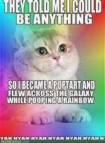 memes-they-told-me-i-could-be-anything.jpeg