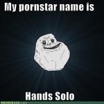 memes-my-pornstar-name-is-hands-solo.jpeg
